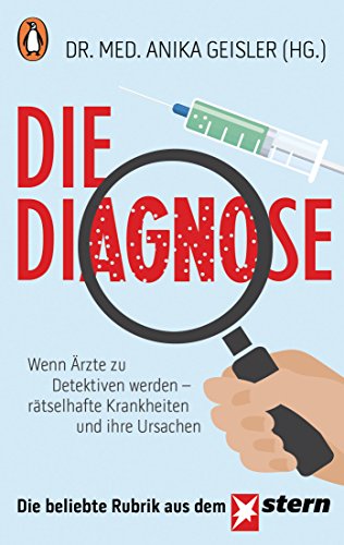 Stock image for Die Diagnose: Wenn rzte zu Detektiven werden - rtselhafte Krankheiten und ihre Ursachen for sale by Ammareal