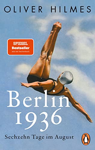 Berlin 1936 : sechzehn Tage im August. - Hilmes, Oliver.
