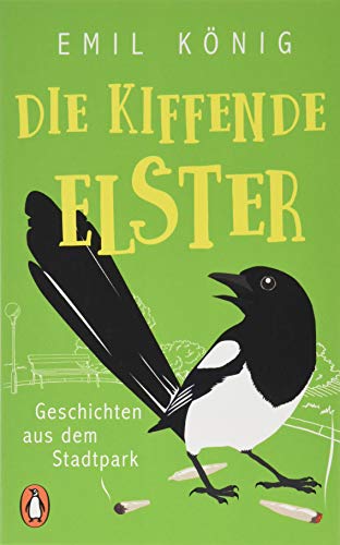 Beispielbild fr Die kiffende Elster: Geschichten aus dem Stadtpark zum Verkauf von medimops