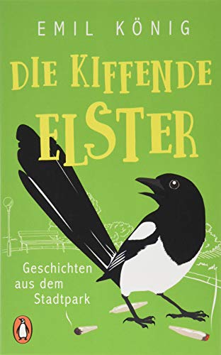 Imagen de archivo de Die kiffende Elster: Geschichten aus dem Stadtpark a la venta por medimops