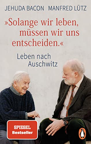 9783328102731: "Solange wir leben, mssen wir uns entscheiden.": Leben nach Auschwitz