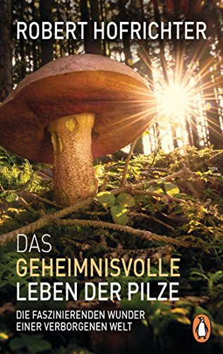 9783328103028: Das geheimnisvolle Leben der Pilze: Die faszinierenden Wunder einer verborgenen Welt