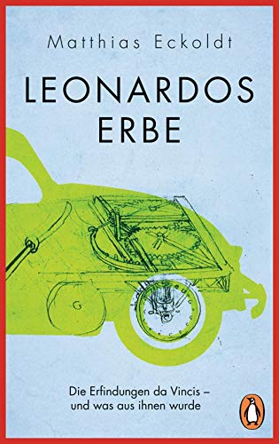 Beispielbild fr Leonardos Erbe: Die Erfindungen da Vincis ? und was aus ihnen wurde zum Verkauf von medimops