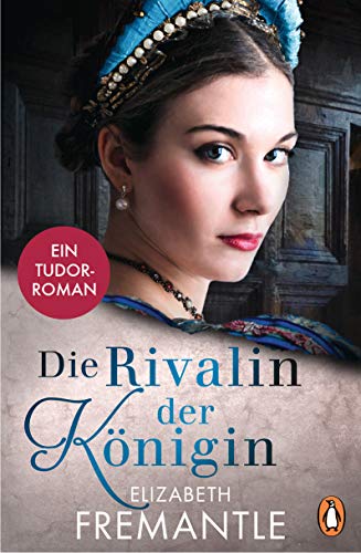 Imagen de archivo de Die Rivalin der K nigin: Ein Tudor-Roman (Verbotene Liebe und royale Intrigen - die Welt der Tudors, Band 3) [Paperback] Fremantle, Elizabeth and Herting, Sabine a la venta por tomsshop.eu