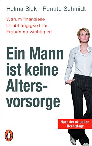 Stock image for Ein Mann ist keine Altersvorsorge - Warum finanzielle Unabhngigkeit fr Frauen so wichtig ist -Language: german for sale by GreatBookPrices