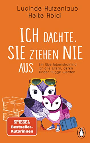 Beispielbild fr Ich dachte, sie ziehen nie aus: Ein berlebenstraining fr alle Eltern, deren Kinder flgge werden zum Verkauf von medimops