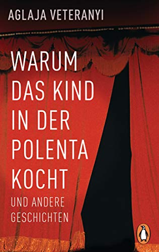 Beispielbild fr Warum das Kind in der Polenta kocht: und andere Geschichten zum Verkauf von medimops