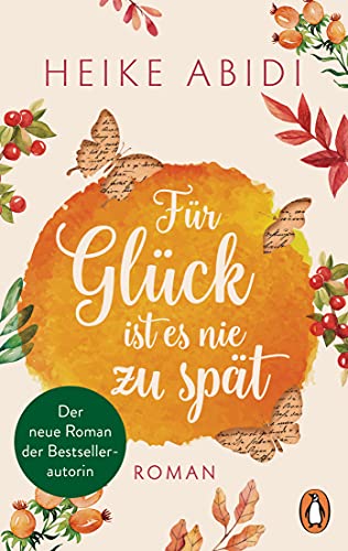 9783328105534: Fr Glck ist es nie zu spt: Roman - Der neue Roman der Bestsellerautorin