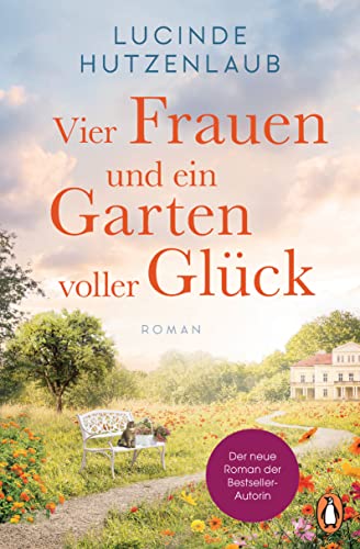 Beispielbild fr Vier Frauen und ein Garten voller Glck: Roman. Der neue Roman der Bestsellerautorin zum Verkauf von medimops