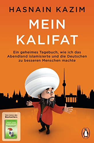 Beispielbild fr Mein Kalifat: Ein geheimes Tagebuch, wie ich das Abendland islamisierte und die Deutschen zu besseren Menschen machte zum Verkauf von medimops