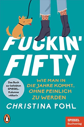 Beispielbild für Fuckin' Fifty: Wie man in die Jahre kommt, ohne peinlich zu werden - Das Buch zur beliebten SPIEGEL-Kolumne "Alter!" - Ein SPIEGEL-Buch zum Verkauf von WorldofBooks