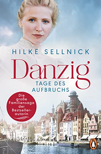 Stock image for Danzig: Tage des Aufbruchs - Roman. Die Danzig-Saga der Bestsellerautorin for sale by medimops