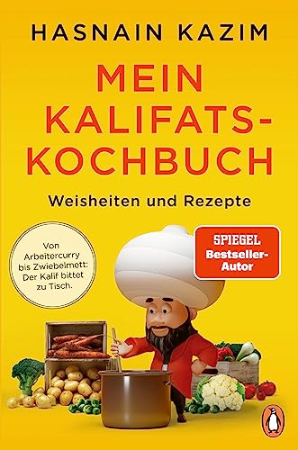 Beispielbild fr Mein Kalifats-Kochbuch: Weisheiten & Rezepte - Von Arbeitercurry bis Zwiebelmett ? der Kalif bittet zu Tisch zum Verkauf von medimops