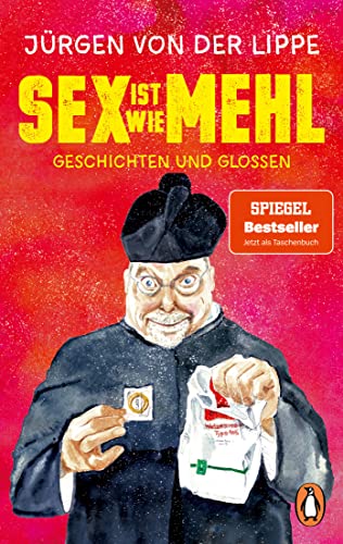 Beispielbild fr Sex ist wie Mehl: Geschichten und Glossen. Der Bestseller von Deutschlands Gromeister der Comedy ? erstmals im Taschenbuch zum Verkauf von medimops