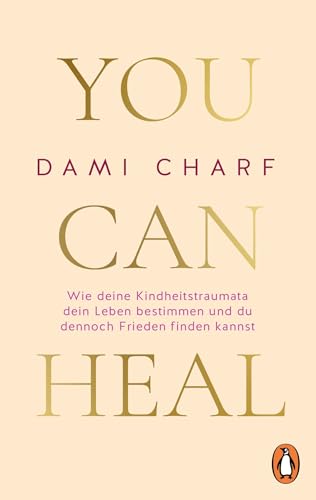 Stock-Bild f�r You Can Heal: Wie deine Kindheitstraumata dein Leben bestimmen und du dennoch Frieden finden kannst