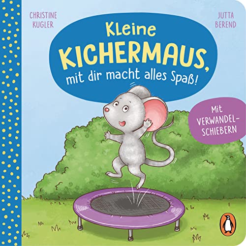 Beispielbild fr Kleine Kichermaus, mit dir macht alles Spa!: Pappbilderbuch mit Verwandelschiebern fr Kinder ab 2 Jahren (Die Kleine-Gefhlstiere-Reihe, Band 3) zum Verkauf von medimops