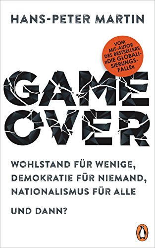 9783328600237: Game Over: Wohlstand fr wenige, Demokratie fr niemand, Nationalismus fr alle - und dann?