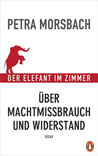 9783328600749: Der Elefant im Zimmer: ber Machtmissbrauch und Widerstand - Essay