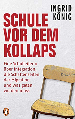 9783328600817: Schule vor dem Kollaps: Eine Schulleiterin ber Integration, die Schattenseiten der Migration und was getan werden muss