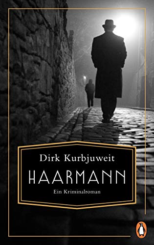 Haarmann: Ein Kriminalroman - Dirk, Kurbjuweit