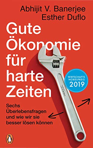 Beispielbild fr Gute konomie fr harte Zeiten: Sechs berlebensfragen und wie wir sie besser lsen knnen zum Verkauf von medimops