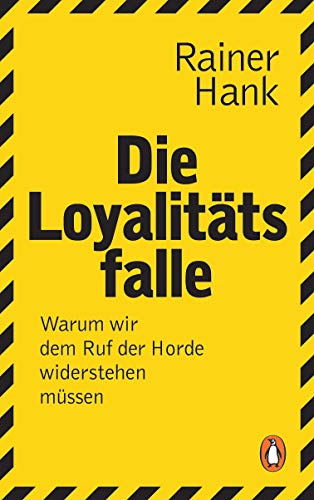 Stock image for Die Loyalittsfalle: Warum wir dem Ruf der Horde widerstehen mssen for sale by medimops