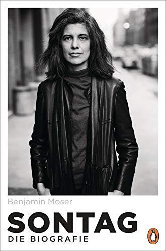 Sontag : Susan Sontag. Die Biografie - Benjamin Moser