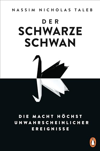 Beispielbild fr Der Schwarze Schwan: Die Macht hchst unwahrscheinlicher Ereignisse. - Der Klassiker erstmals vollstndig berarbeitet und in einem Band zum Verkauf von medimops