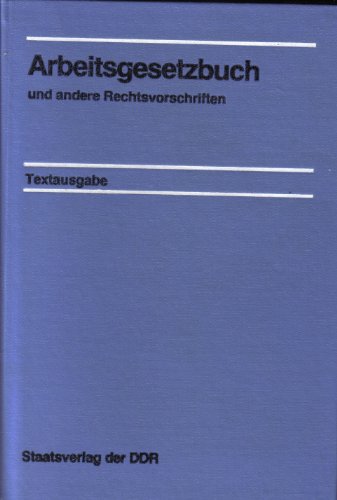 Arbeitsgesetzbuch und andere ausgewaÌˆhlte Rechtsvorschriften: Textausgabe (German Edition) (9783329000098) by Germany (East)