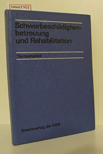 Schwerbeschädigtenbetreuung und Rhabilitation Rechtliche Bestimmungen und Arbeitsmaterialien