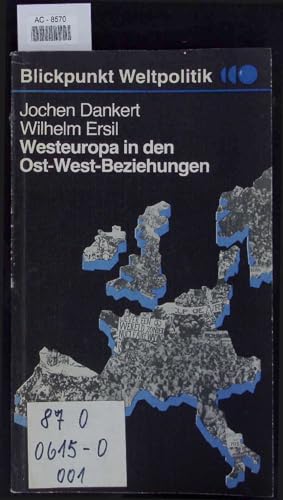 Westeuropa in den Ost-West-Beziehungen (Blickpunkt Weltpolitik) (German Edition) (9783329001439) by Dankert, Jochen