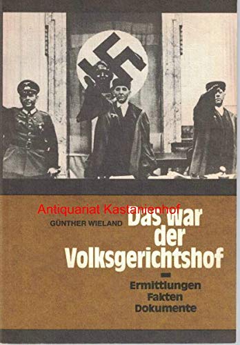 Beispielbild fr Das war der Volksgerichtshof. Ermittlungen - Fakten - Dokumente. zum Verkauf von Antiquariat Dr. Rainer Minx, Bcherstadt