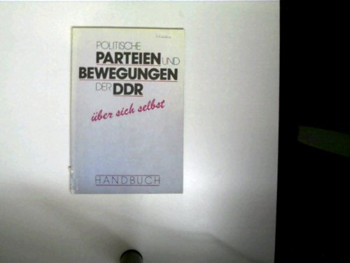 9783329007349: Politische Parteien und Bewegungen der DDR über sich selbst: Handbuch (German Edition)