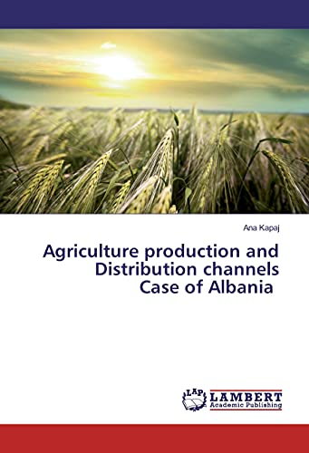 Stock image for Agriculture production and Distribution channels Case of Albania for sale by Revaluation Books
