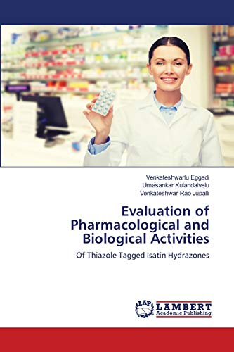 Stock image for Evaluation of Pharmacological and Biological Activities: Of Thiazole Tagged Isatin Hydrazones for sale by Lucky's Textbooks