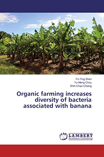 Imagen de archivo de Organic farming increases diversity of bacteria associated with banana a la venta por Revaluation Books