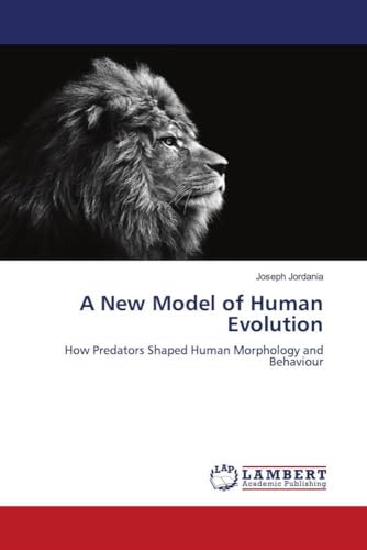 9783330073203: A New Model of Human Evolution: How Predators Shaped Human Morphology and Behaviour