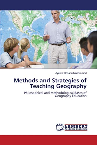 Beispielbild fr Methods and Strategies of Teaching Geography: Philosophical and Methodological Bases of Geography Education zum Verkauf von Lucky's Textbooks