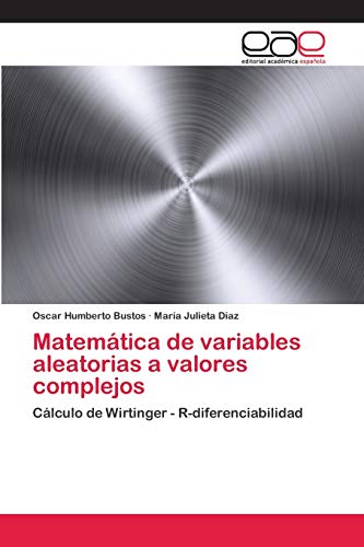 Imagen de archivo de Matemtica de variables aleatorias a valores complejos: Clculo de Wirtinger - R-diferenciabilidad (Spanish Edition) a la venta por Lucky's Textbooks