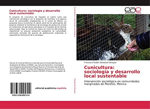 Stock image for Cunicultura: sociologa y desarrollo local sustentable: Intervencin sociolgica en comunidades marginadas de Morelos, Mxico (Spanish Edition) for sale by GF Books, Inc.