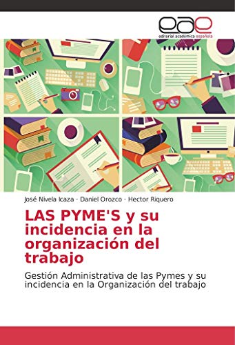 Imagen de archivo de LAS PYME'S y su incidencia en la organizacin del trabajo: Gestin Administrativa de las Pymes y su incidencia en la Organizacin del trabajo a la venta por Revaluation Books