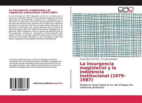 9783330096639: La insurgencia magisterial y la indolencia institucional (1979-1987): Desde el norte hasta el sur de Chiapas los maestros protestan (Spanish Edition)