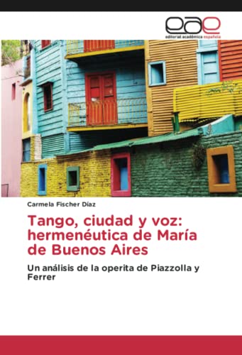 Imagen de archivo de Tango, ciudad y voz: hermenutica de Mara de Buenos Aires: Un anlisis de la operita de Piazzolla y Ferrer (Spanish Edition) a la venta por GF Books, Inc.