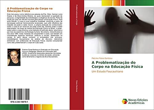 A Problematização do Corpo na Educação Física : Um Estudo Foucaultiano - Pietrine Paiva Barbosa