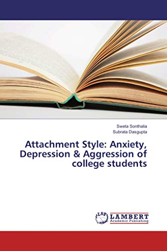 Imagen de archivo de Attachment Style: Anxiety, Depression & Aggression of college students a la venta por medimops