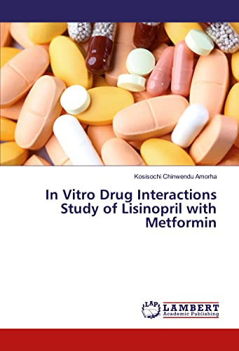 Imagen de archivo de In Vitro Drug Interactions Study of Lisinopril with Metformin a la venta por Revaluation Books