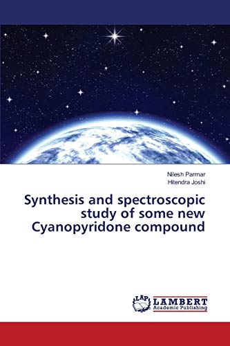 Imagen de archivo de Synthesis and spectroscopic study of some new Cyanopyridone compound a la venta por Lucky's Textbooks
