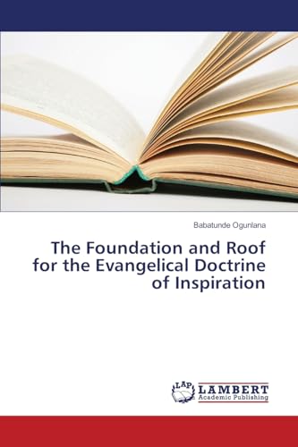 The Foundation and Roof for the Evangelical Doctrine of Inspiration - Babatunde Ogunlana