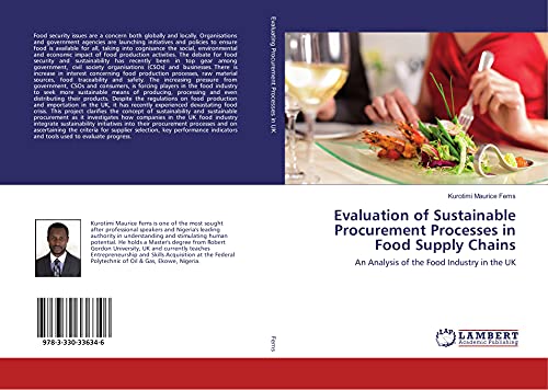Beispielbild fr Evaluation of Sustainable Procurement Processes in Food Supply Chains: An Analysis of the Food Industry in the UK zum Verkauf von Revaluation Books