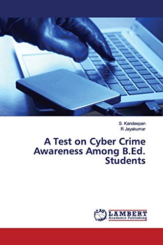 9783330348615: A Test on Cyber Crime Awareness Among B.Ed. Students